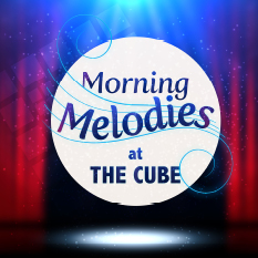 Morning Melodies at The Cube